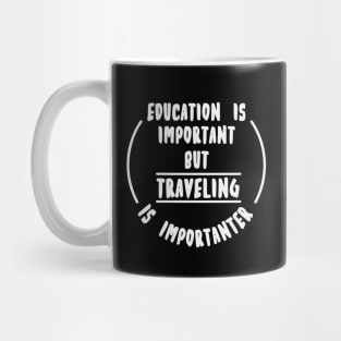 Education is important but the travelling is importanter Mug